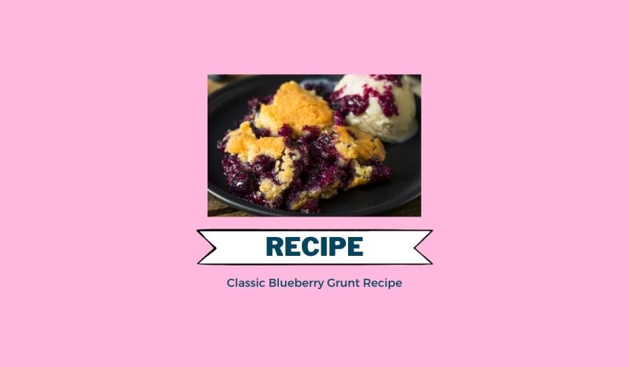 Classic Blueberry Grunt Recipe